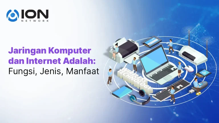 Jaringan Komputer dan Internet Adalah: Fungsi, Jenis, Manfaat