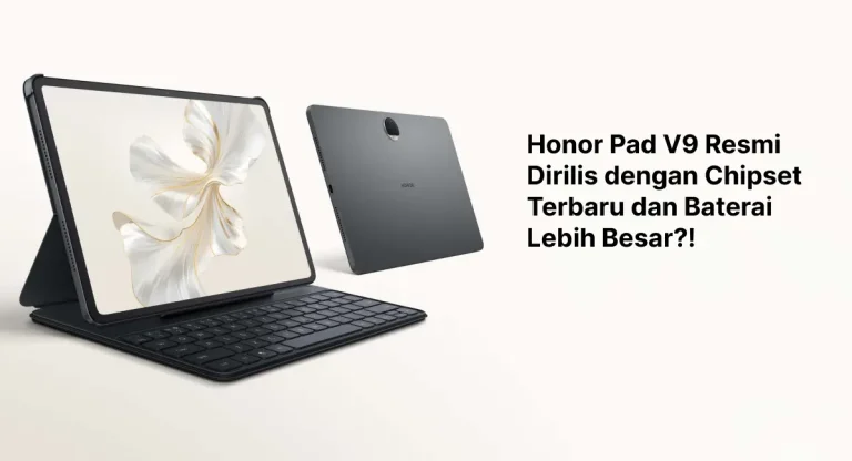 Honor Pad V9 Resmi Dirilis dengan Chipset Terbaru dan Baterai Lebih Besar