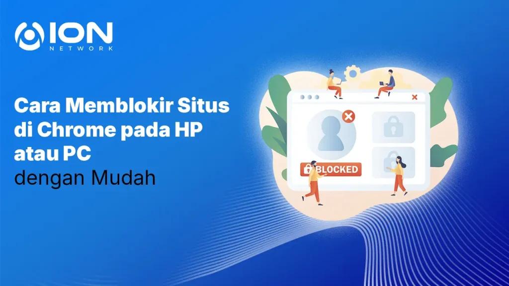 Cara Memblokir Situs di Chrome pada HP atau PC dengan Mudah