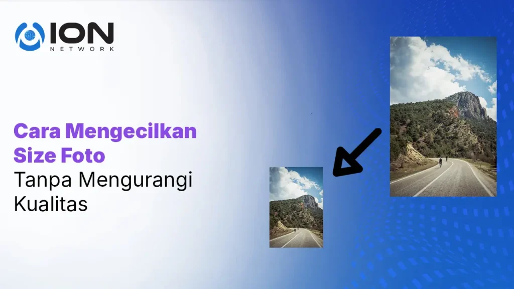 Cara Mengecilkan Size Foto Tanpa Mengurangi Kualitas