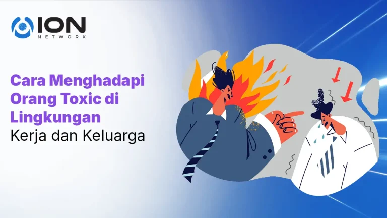 Cara Menghadapi Orang Toxic di Lingkungan Kerja dan Keluarga