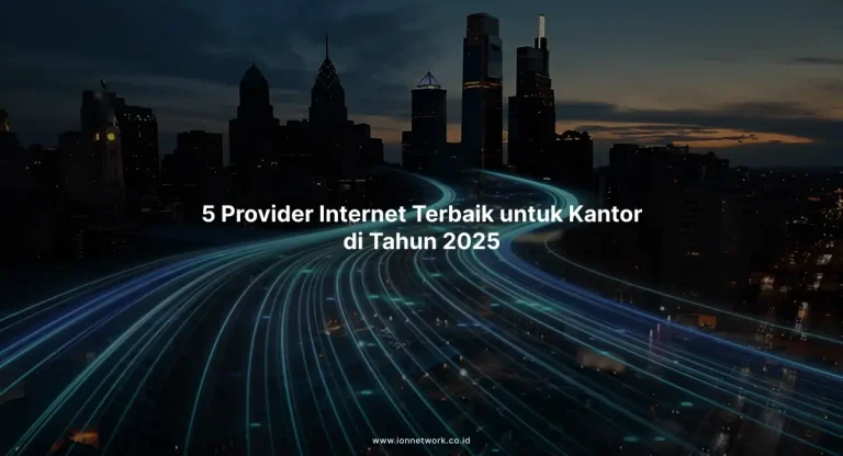 5 Provider Internet Terbaik untuk Kantor di Tahun 2025