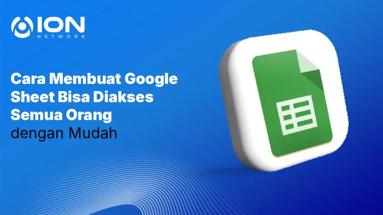 Cara Membuat Google Sheet Bisa Diakses Semua Orang dengan Mudah