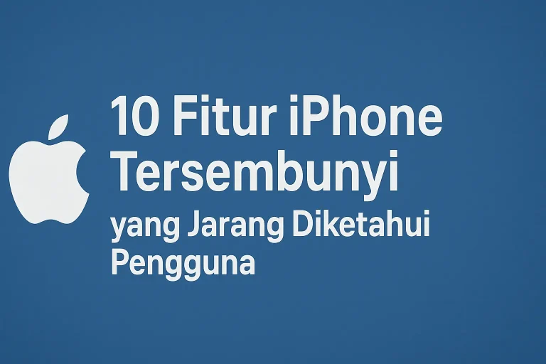 Fitur iPhone Tersembunyi yang Jarang Diketahui