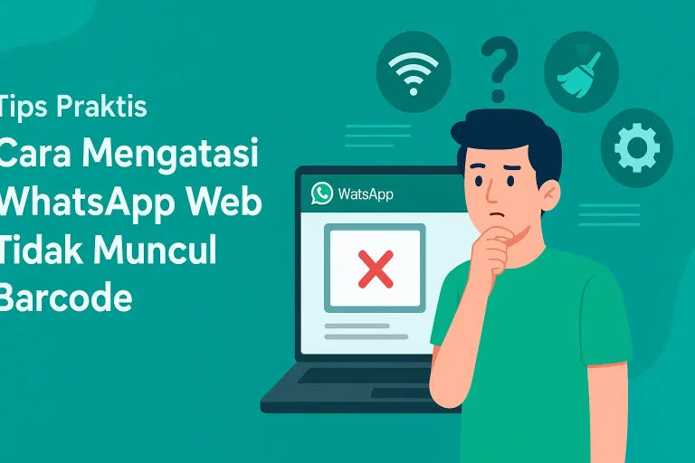 Tips Praktis Cara Mengatasi WhatsApp Web Tidak Muncul Barcode