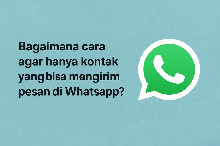 Bagaimana cara agar hanya kontak yang bisa mengirim pesan di WhatsApp?