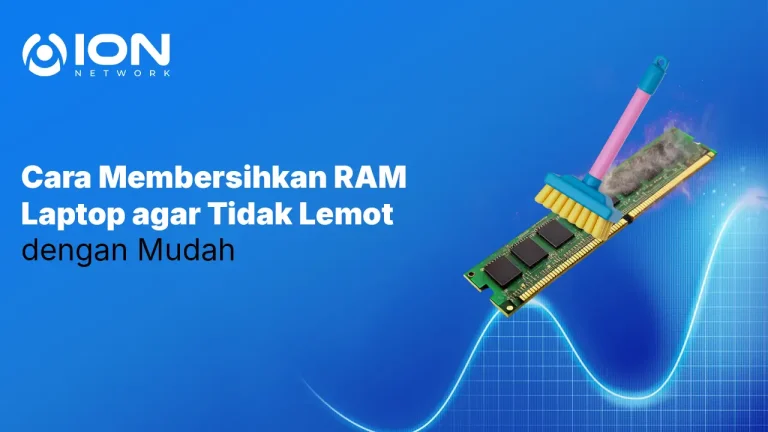 Cara Membersihkan RAM Laptop agar Tidak Lemot