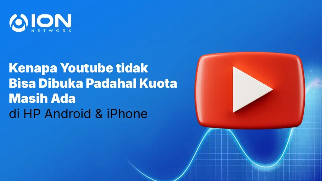 Kenapa Youtube tidak Bisa Dibuka Padahal Kuota Masih Ada