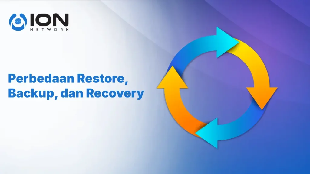 Perbedaan Restore, Backup, dan Recovery yang Wajib Dipahami Pengguna Digital