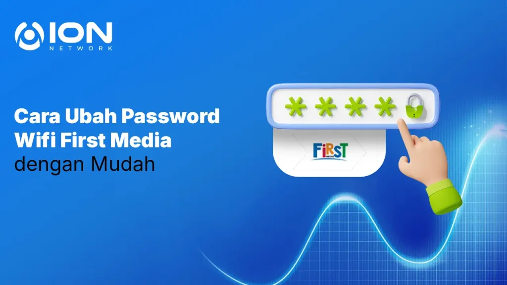 Cara Ubah Password Wifi First Media dengan Mudah