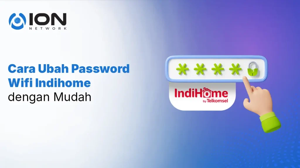 Cara Ubah Password Wifi Indihome dengan Mudah