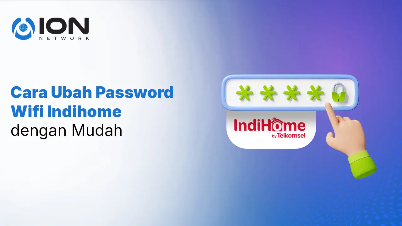 Cara Ubah Password Wifi Indihome dengan Mudah