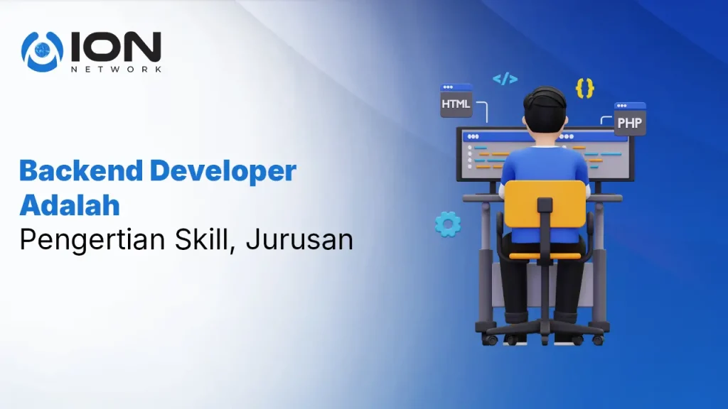 Backend Developer Adalah_ Pengertian Skill, Jurusan