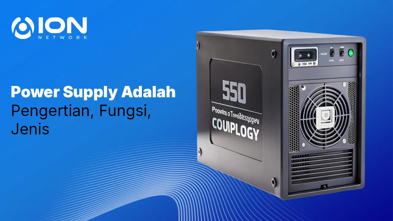 Power Supply Adalah_ Pengertian, Fungsi, Jenis