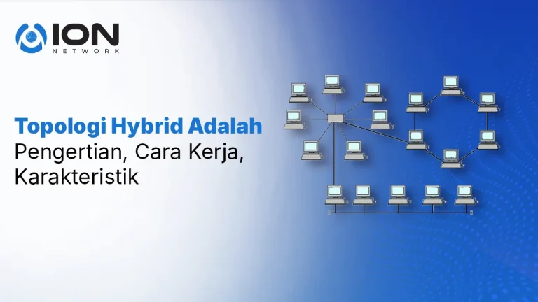 Topologi Hybrid Adalah: Pengertian, Cara Kerja, Karakteristik