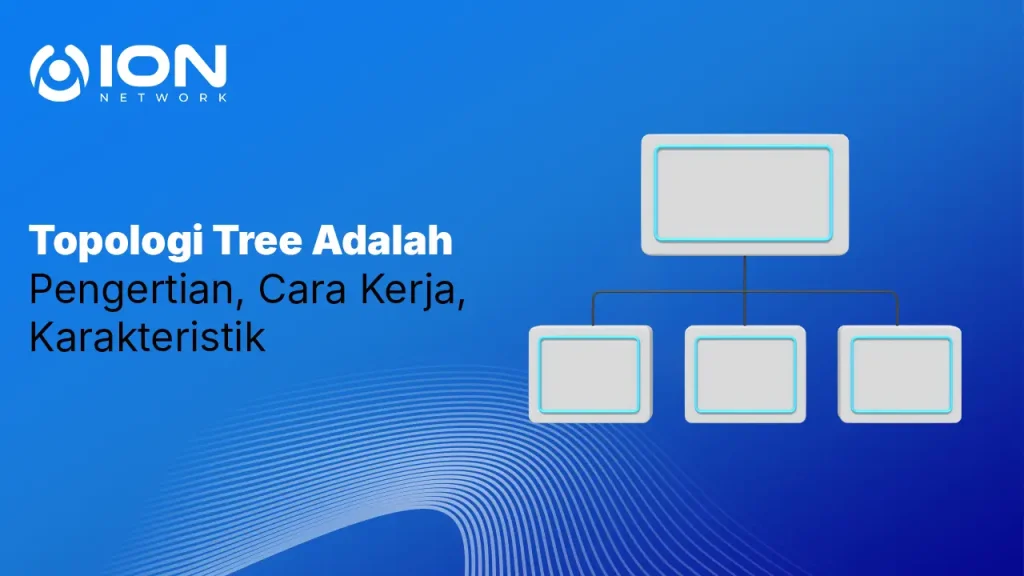 Topologi Tree Adalah_ Pengertian, Cara Kerja, Karakteristik