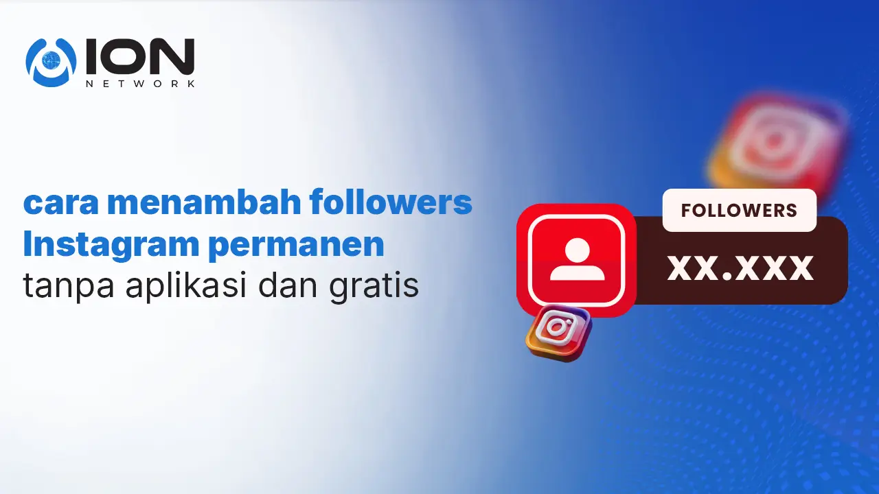 Cara Menambah Followers IG Permanen Tanpa Aplikasi dan Gratis
