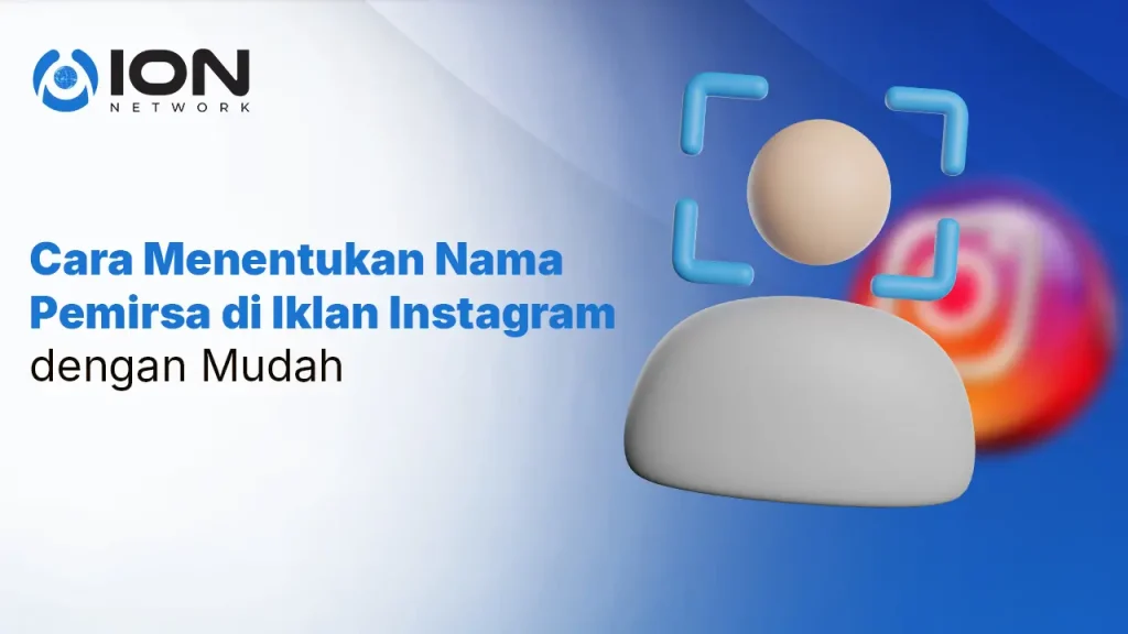 Cara Menentukan Nama Pemirsa di Iklan Instagram dengan Mudah