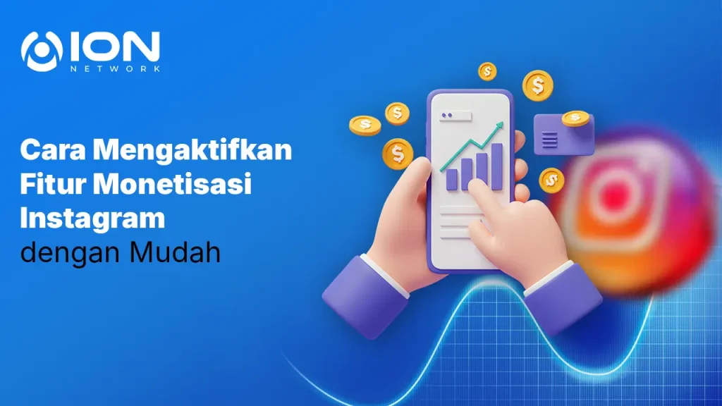 Cara Mengaktifkan Fitur Monetisasi Instagram dengan Mudah