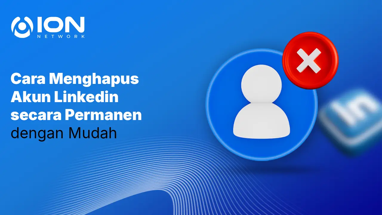 Cara Menghapus Akun Linkedin secara Permanen dengan Mudah
