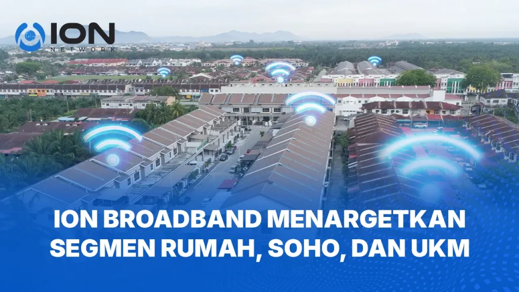 ION Broadband Menargetkan Segmen Rumah, SOHO, dan UKM