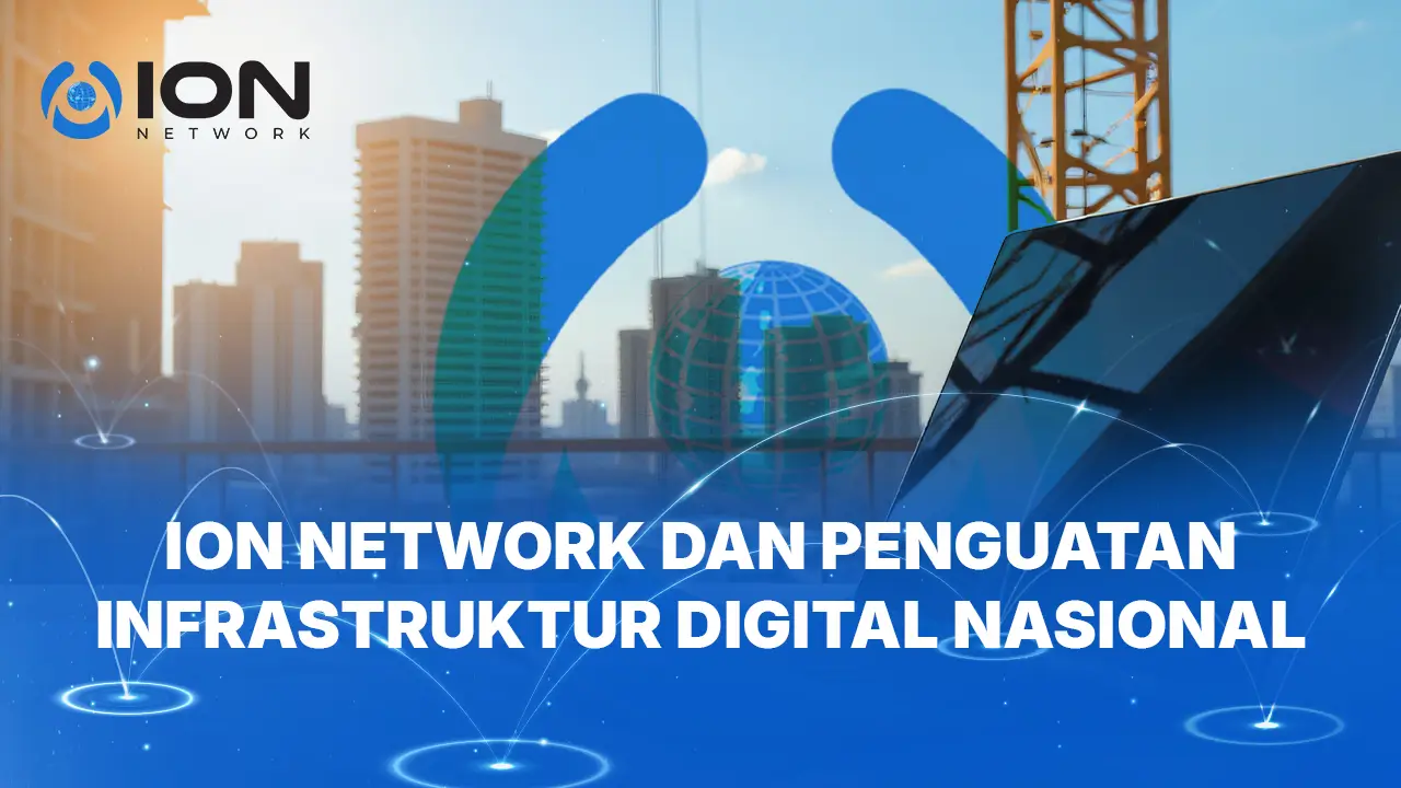 ION Network dan Penguatan Infrastruktur Digital Nasional