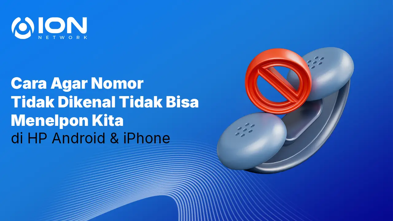 Cara Agar Nomor Tidak Dikenal Tidak Bisa Menelpon Kita di HP Android & iPhone