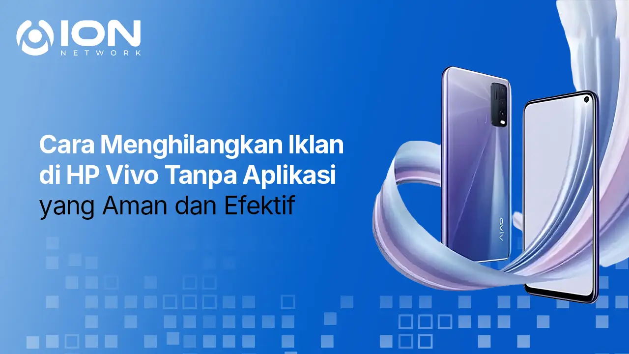 Cara Menghilangkan Iklan di HP Vivo Tanpa Aplikasi yang Aman dan Efektif