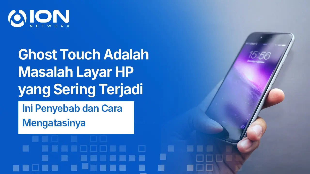 Ghost Touch Adalah Masalah Layar HP yang Sering Terjadi, Ini Penyebab dan Cara Mengatasinya