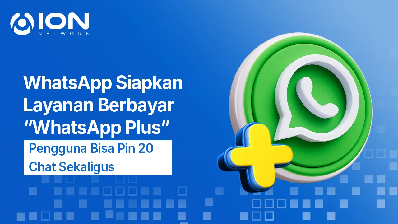 WhatsApp Siapkan Layanan Berbayar “WhatsApp Plus”, Pengguna Bisa Pin 20 Chat Sekaligus