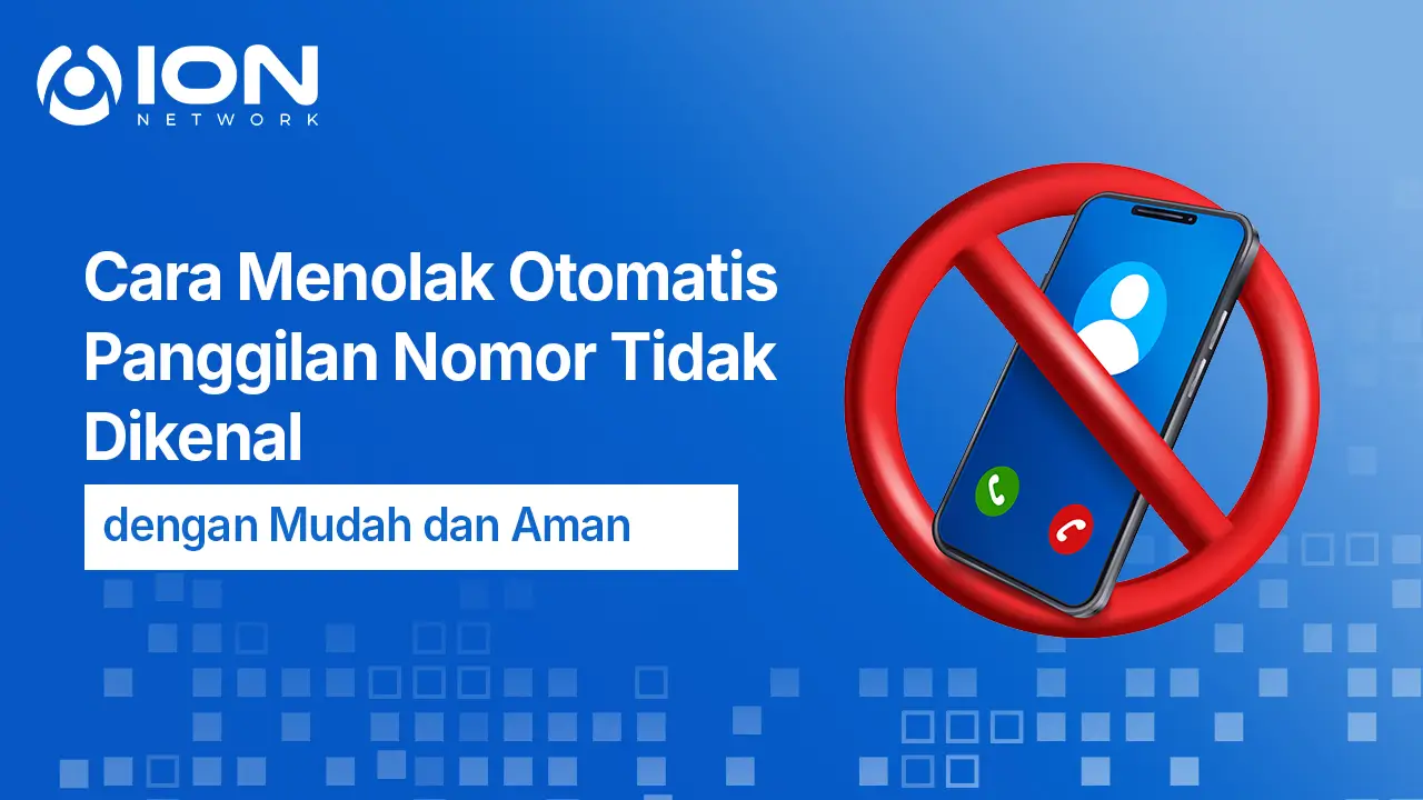 Cara Menolak Otomatis Panggilan Nomor Tidak Dikenal dengan Mudah dan Aman