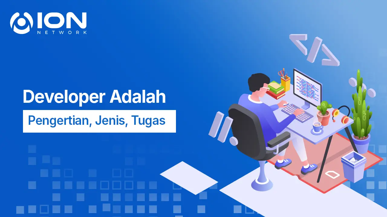 Developer Adalah: Pengertian, Jenis, Tugas