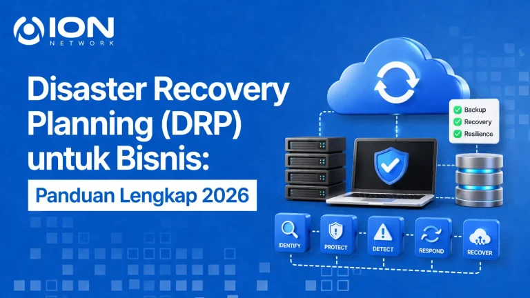 Disaster Recovery Planning (DRP) untuk Bisnis: Panduan Lengkap 2026
