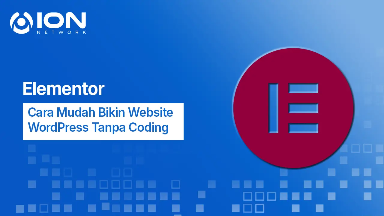 Elementor: Cara Mudah Bikin Website WordPress Tanpa Coding