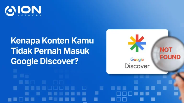 Kenapa Konten Kamu Tidak Pernah Masuk Google Discover?