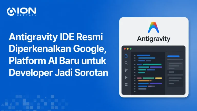 Antigravity IDE Resmi Diperkenalkan Google, Platform AI Baru untuk Developer Jadi Sorotan