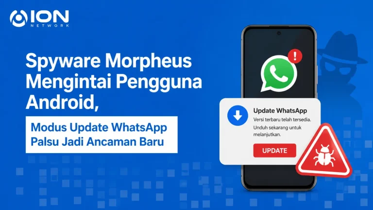 Spyware Morpheus Mengintai Pengguna Android, Modus Update WhatsApp Palsu Jadi Ancaman Baru