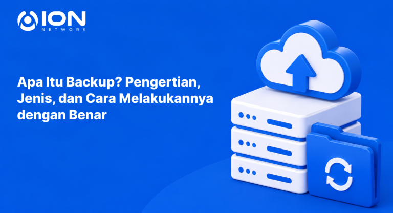 Apa Itu Backup? Pengertian, Jenis, dan Cara Melakukannya dengan Benar