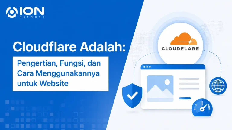 Cloudflare Adalah: Pengertian, Fungsi, dan Cara Menggunakannya untuk Website
