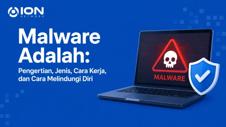Malware Adalah: Pengertian, Jenis, Cara Kerja, dan Cara Melindungi Diri