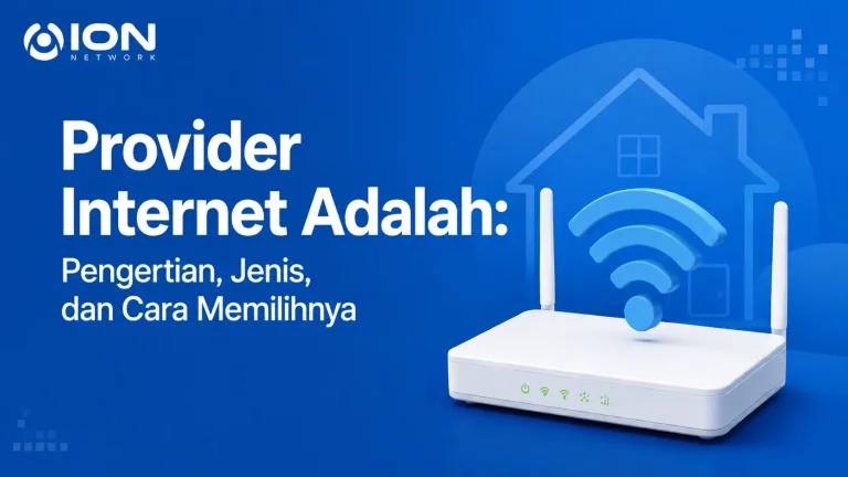 Provider Internet Adalah: Pengertian, Jenis, dan Cara Memilihnya