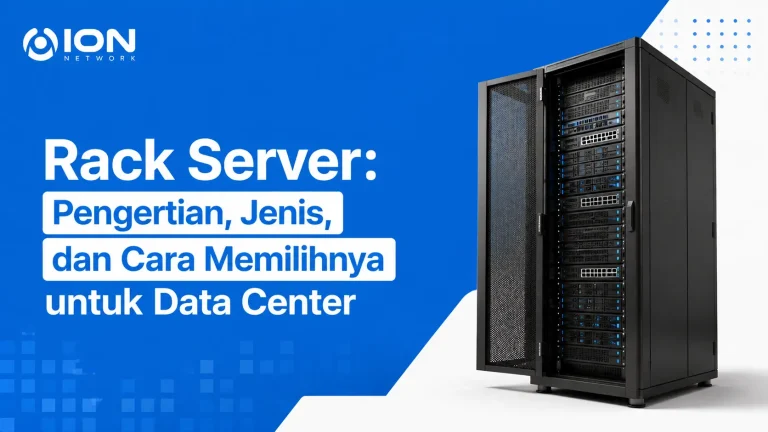 Rack Server: Pengertian, Jenis, dan Cara Memilihnya untuk Data Center