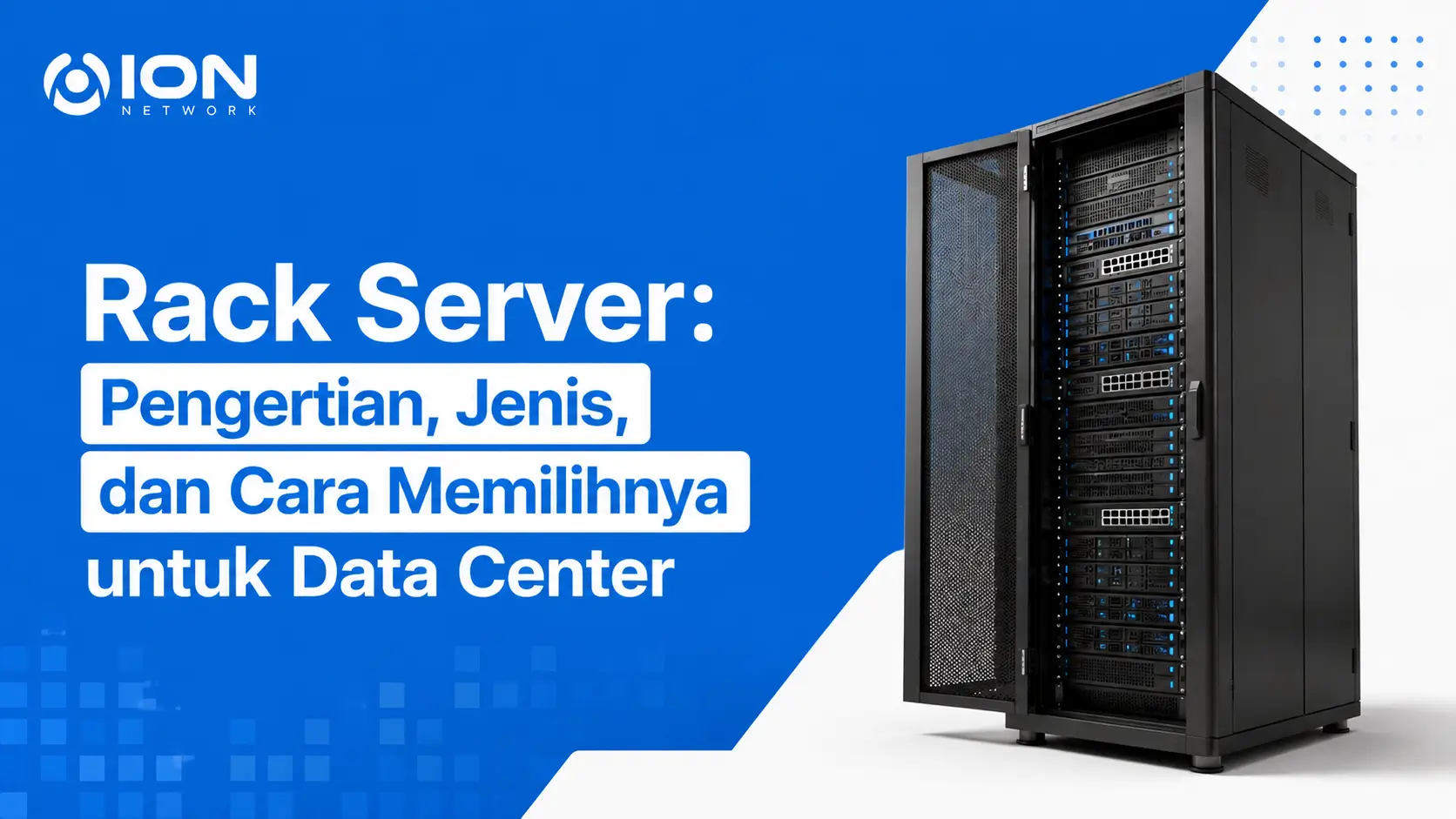 Rack Server: Pengertian, Jenis, dan Cara Memilihnya untuk Data Center