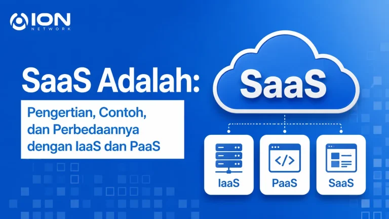 SaaS Adalah: Pengertian, Contoh, dan Perbedaannya dengan IaaS dan PaaS
