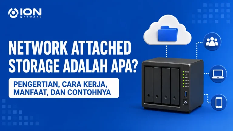 Network Attached Storage Adalah Apa? Pengertian, Cara Kerja, Manfaat, dan Contohnya