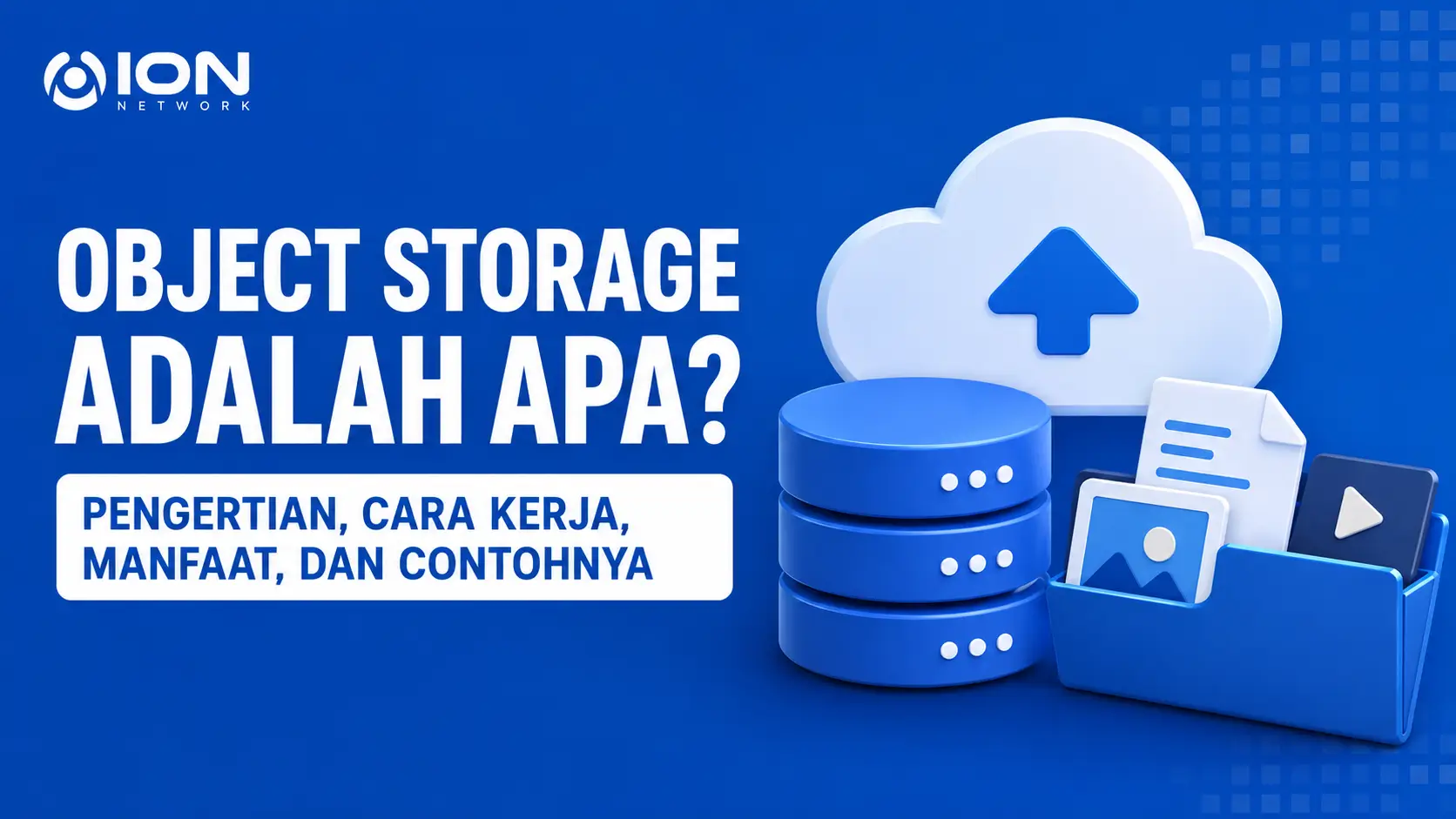 Object Storage Adalah Apa? Pengertian, Cara Kerja, Manfaat, dan Contohnya