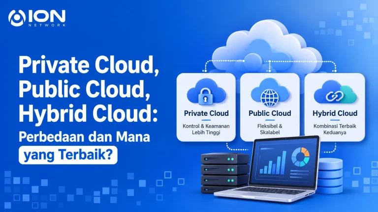 Private Cloud, Public Cloud, Hybrid Cloud: Perbedaan dan Mana yang Terbaik?