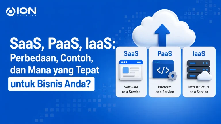 SaaS, PaaS, IaaS: Perbedaan, Contoh, dan Mana yang Tepat untuk Bisnis Anda?
