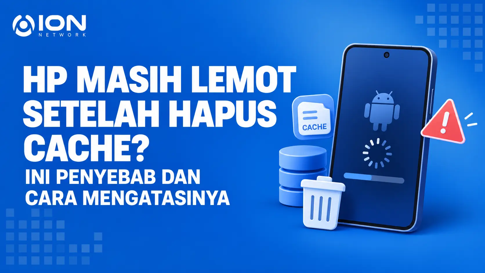 HP Masih Lemot Setelah Hapus Cache? Ini Penyebab dan Cara Mengatasinya