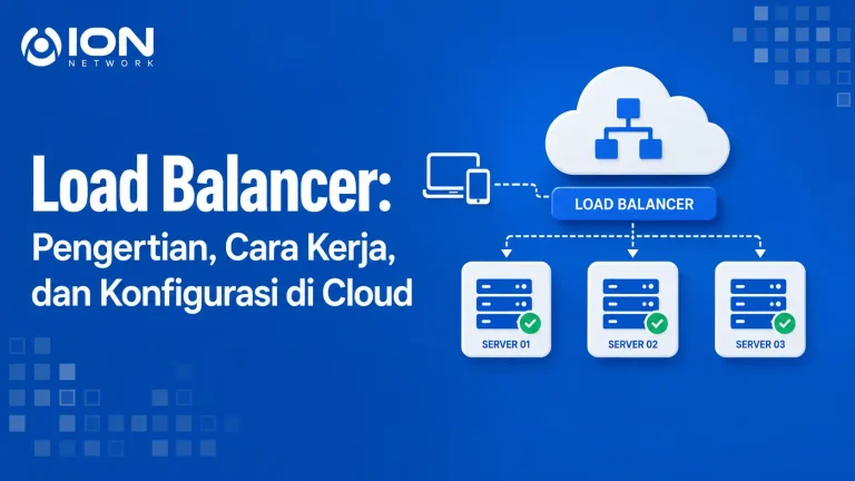 Load Balancer: Pengertian, Cara Kerja, dan Konfigurasi di Cloud